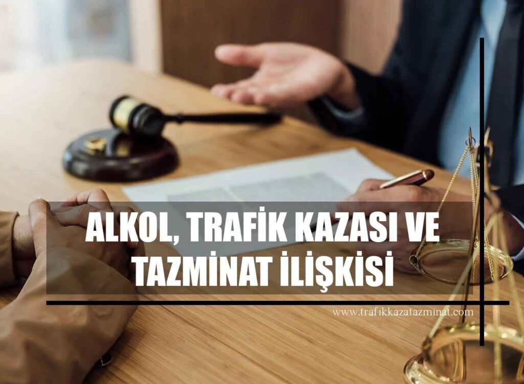 Alkol, Trafik Kazası ve Tazminat İlişkisi