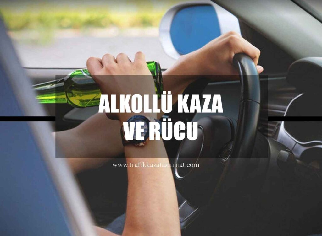 Alkollü Kaza ve Rücu