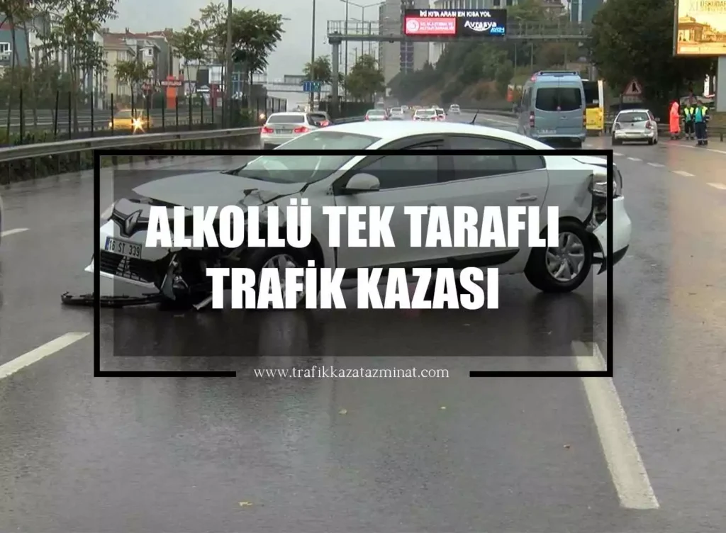 Alkollü Tek Taraflı Trafik Kazası