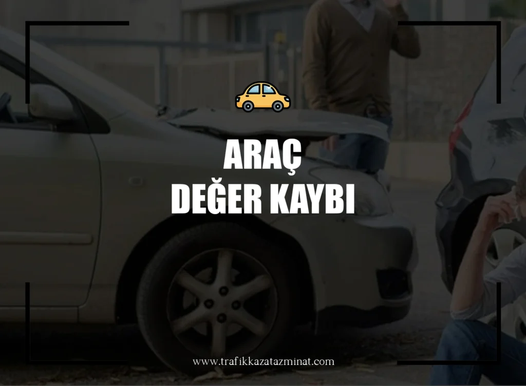 Araç Değer Kaybı Tazminatı