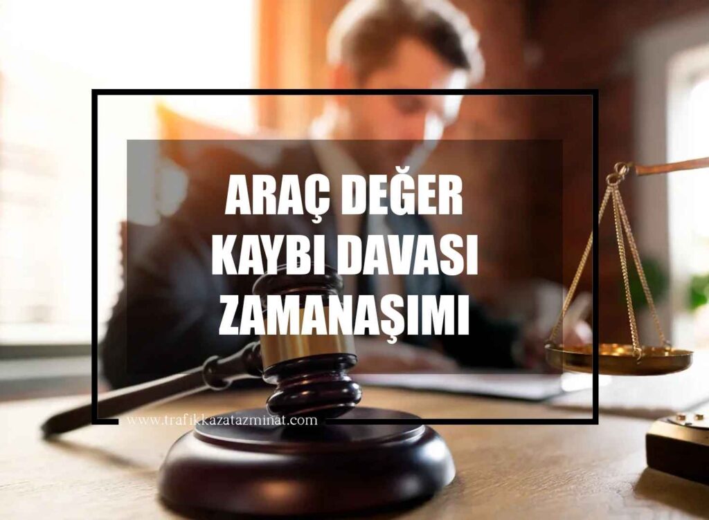 Araç Değer Kaybı Davası Zamanaşımı