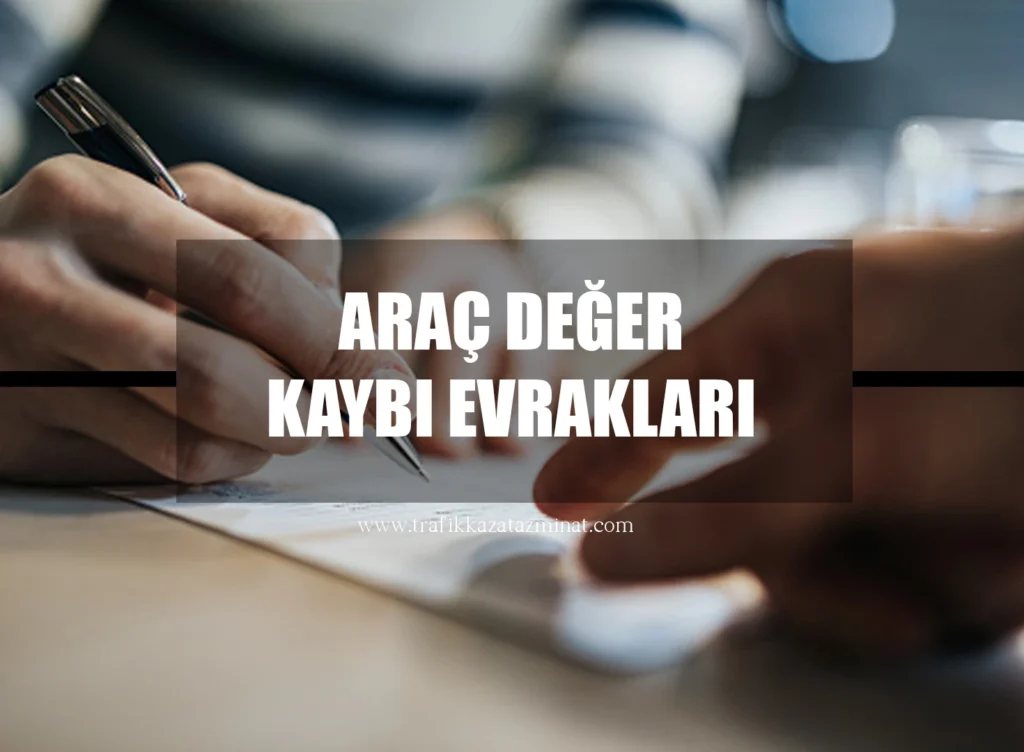 Araç Değer Kaybı Başvurusu İçin Gerekli Belgeler