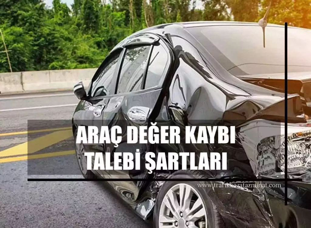 Araç Değer Kaybı Talebi Şartları