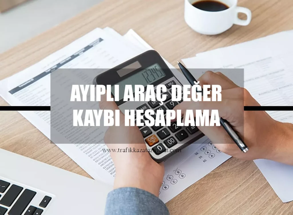 Ayıplı Araç Değer Kaybı Hesaplama