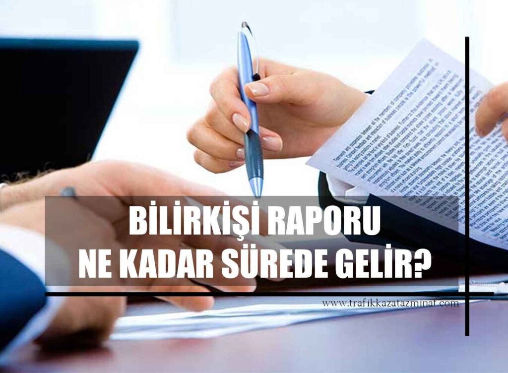 Bilirkişi Raporu Ne Kadar Sürede Gelir?