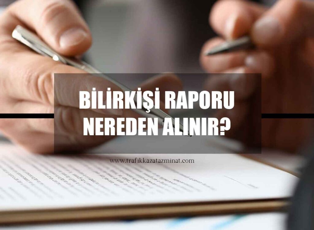 Bilirkişi Raporu Nereden Alınır?