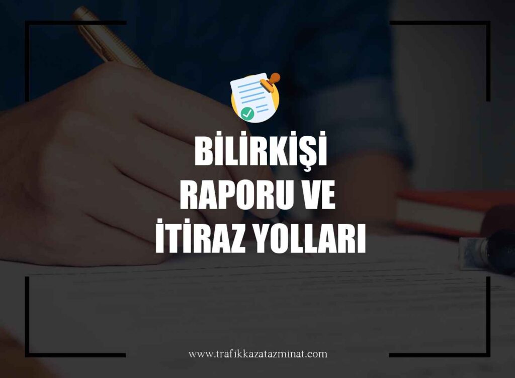 Bilirkişi Raporu Ve İtiraz Yolları