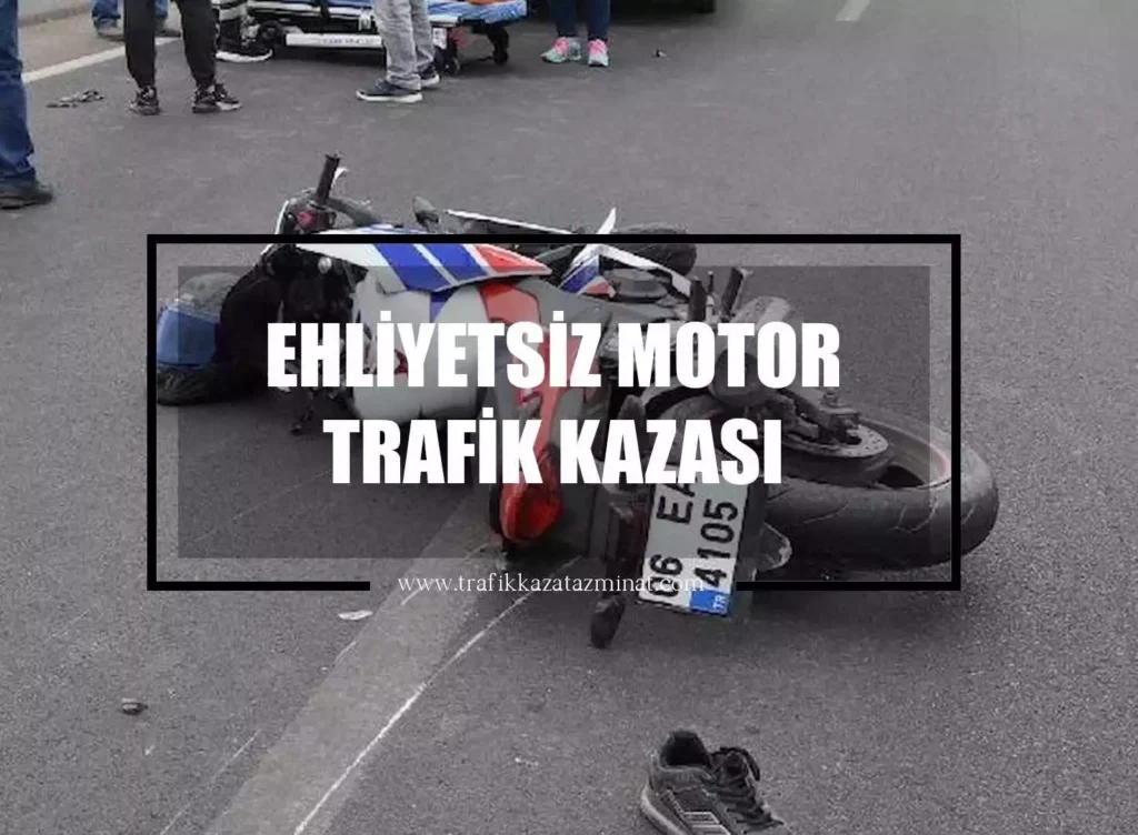 Ehliyetsiz Motor Trafik Kazası