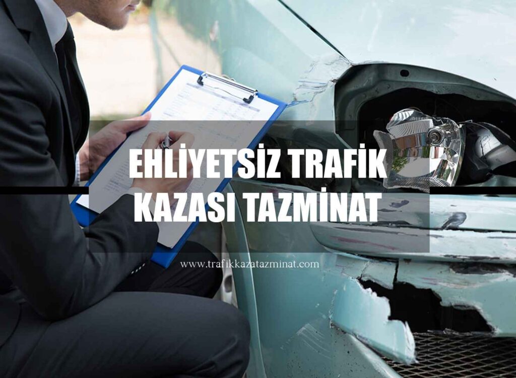 Ehliyetsiz Trafik Kazası Tazminat