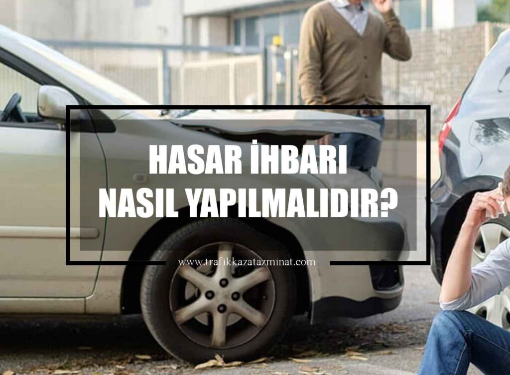 Hasar İhbarı Nasıl Yapılmalıdır?