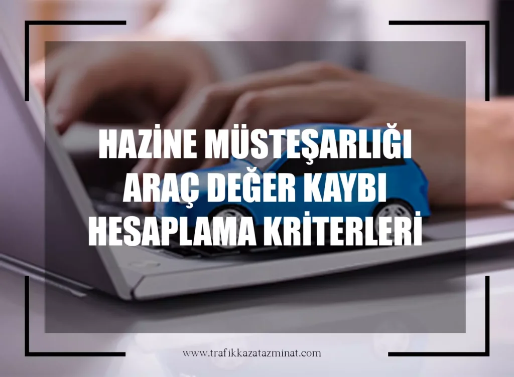Hazine Müsteşarlığı Araç Değer Kaybı Hesaplama Kriterleri