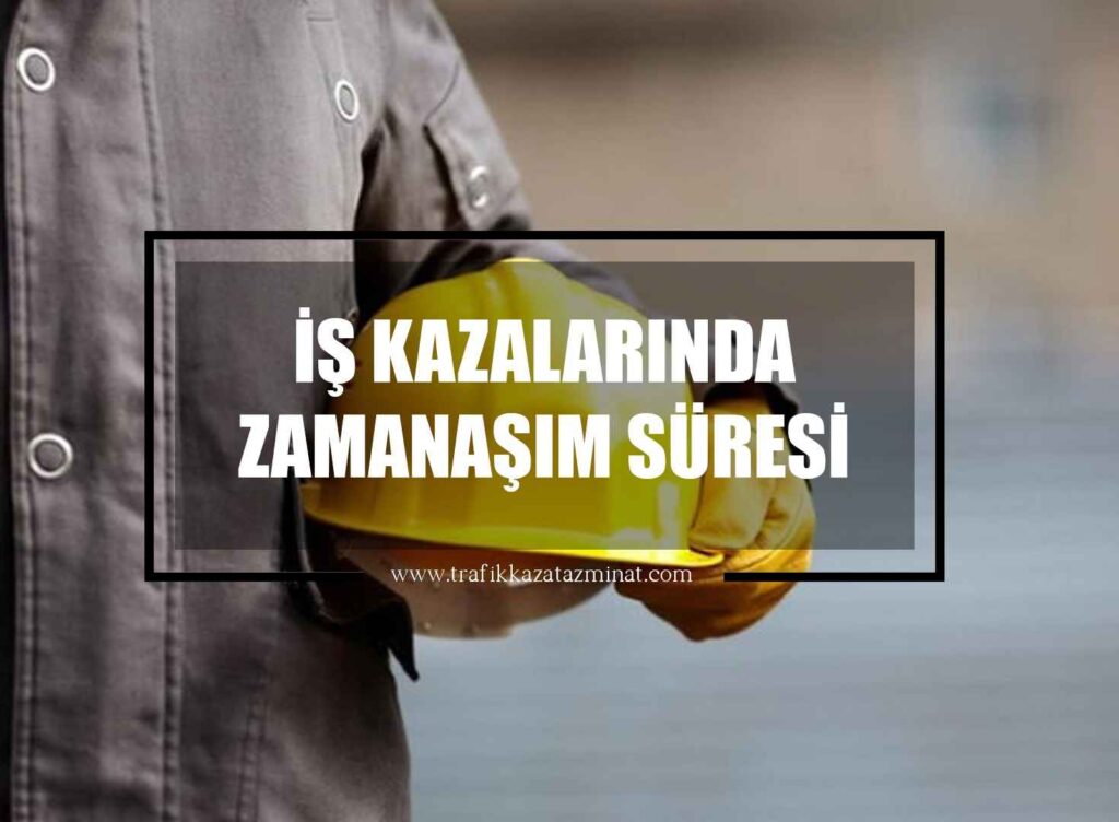 İş Kazalarında Zamanaşım Süresi
