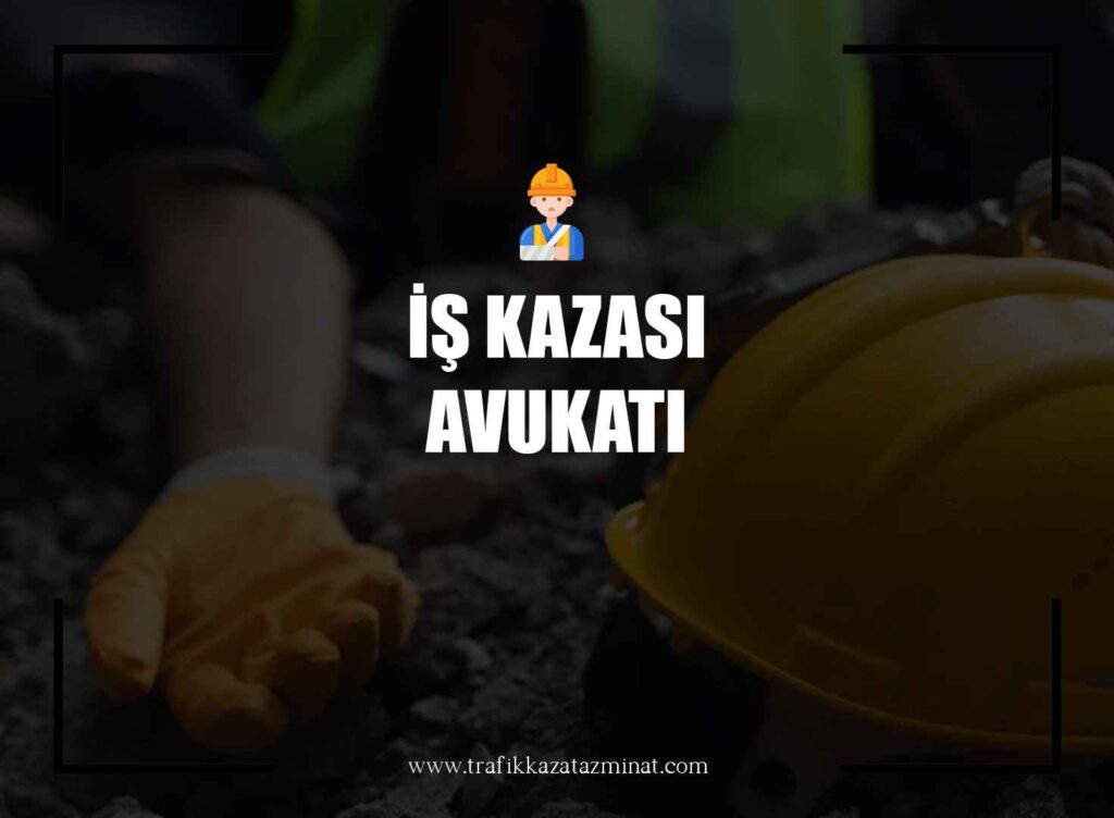 İş Kazası Avukatı