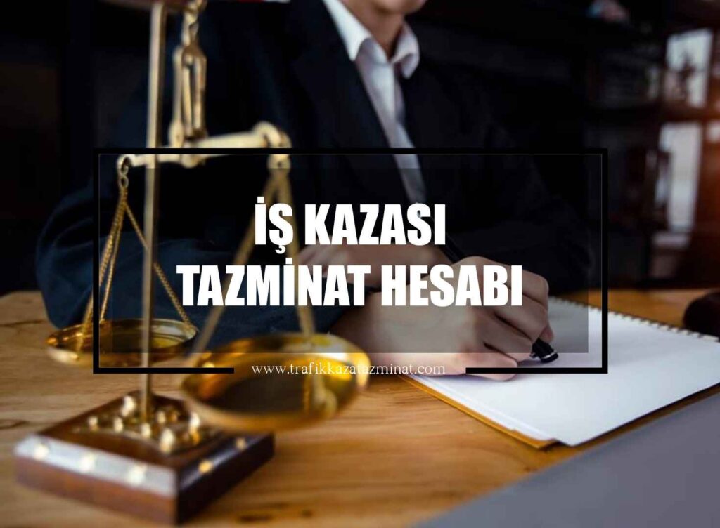 İş Kazası Tazminat Hesabı
