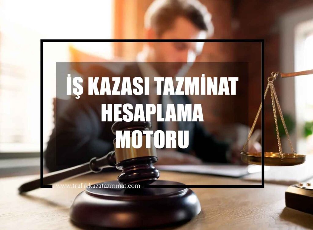 İş Kazası Tazminat Hesaplama Motoru