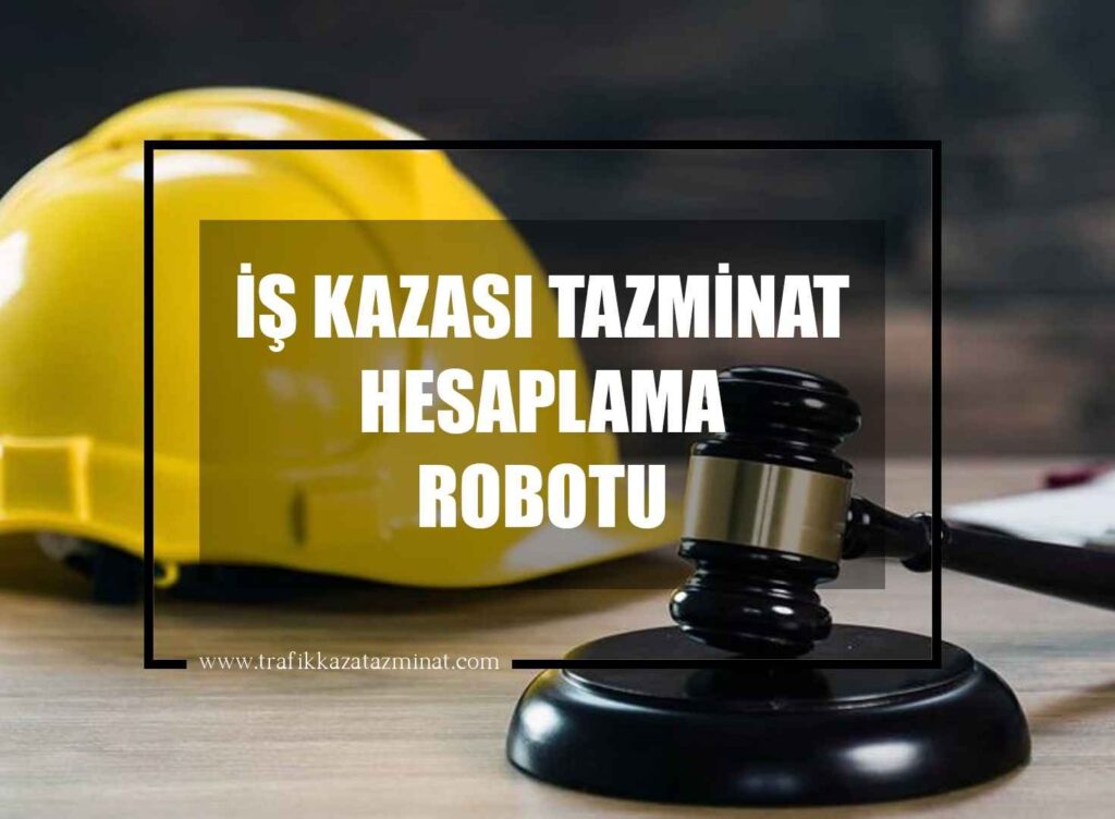 İş Kazası Tazminat Hesaplama Robotu