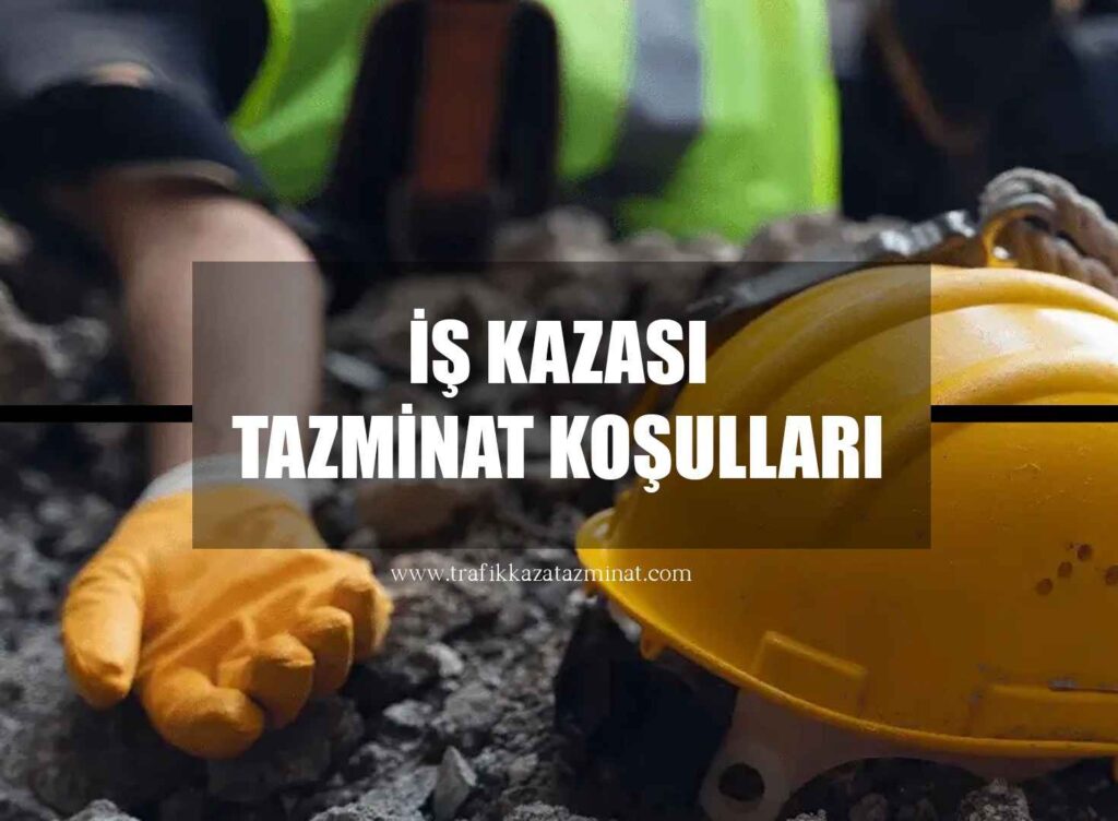 İş Kazası Tazminat Koşulları