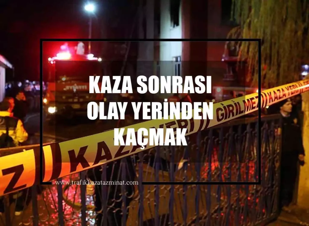 Kaza Sonrası Olay Yerinden Kaçma
