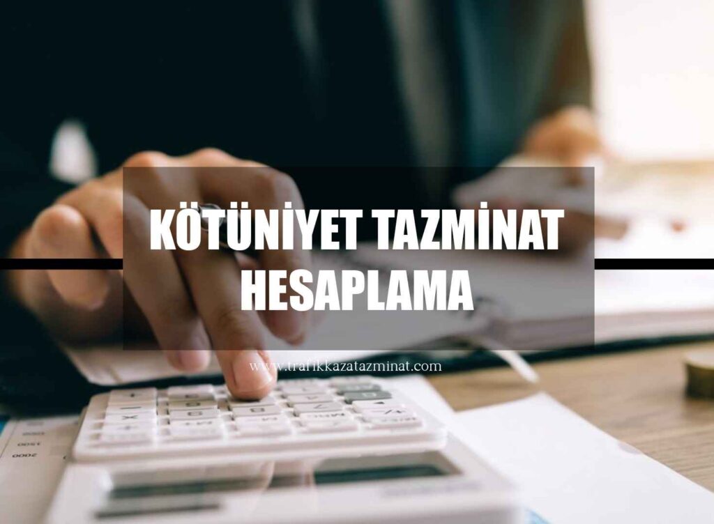 Kötüniyet Tazminat Hesaplama