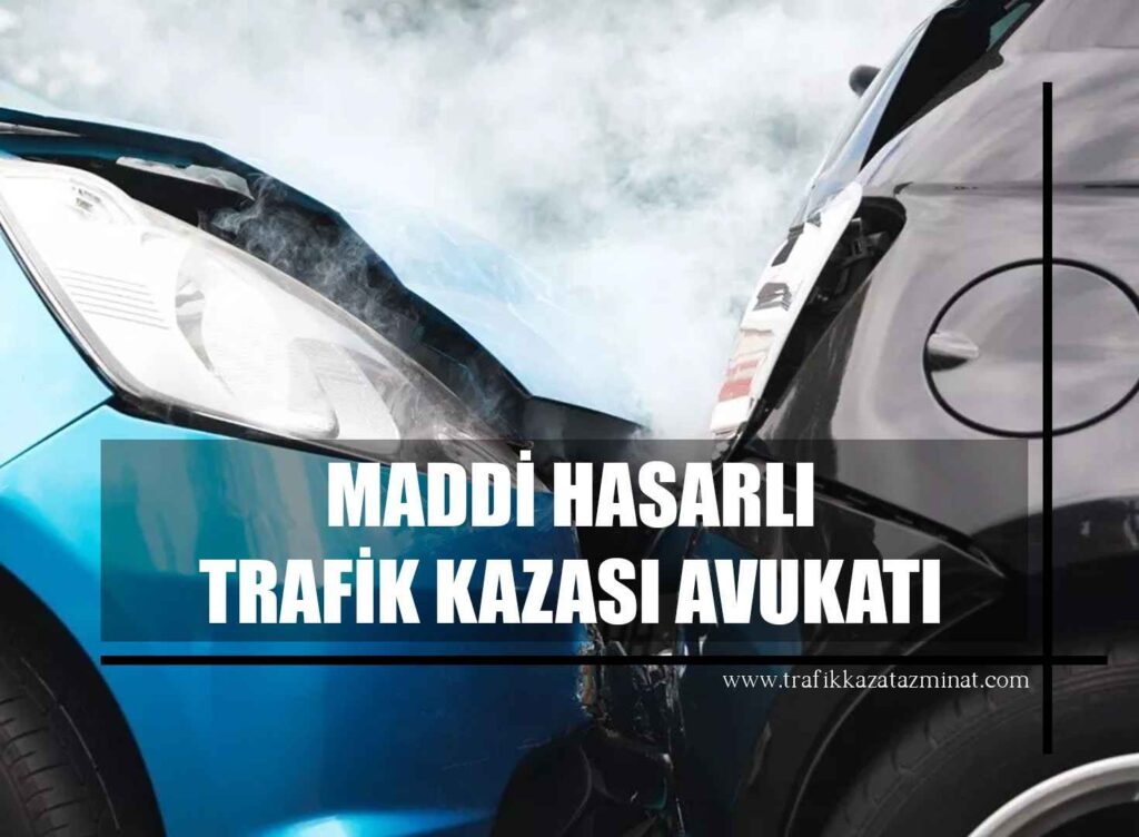 Maddi Hasarlı Trafik Kazası Avukatı