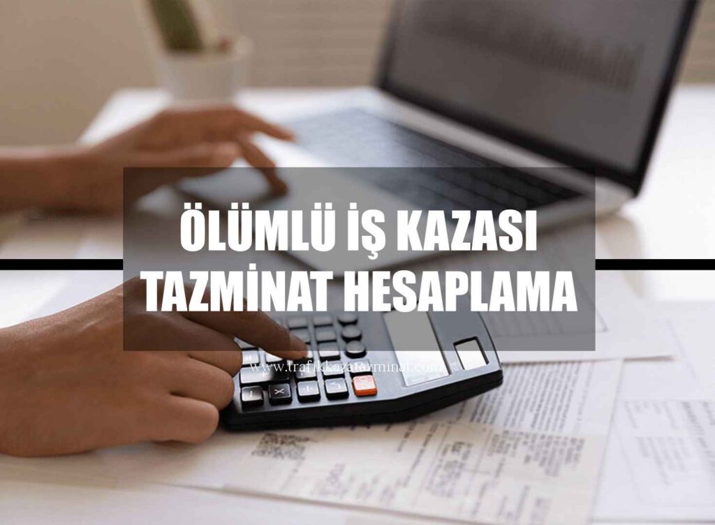 Ölümlü İş Kazası Tazminat Hesaplama