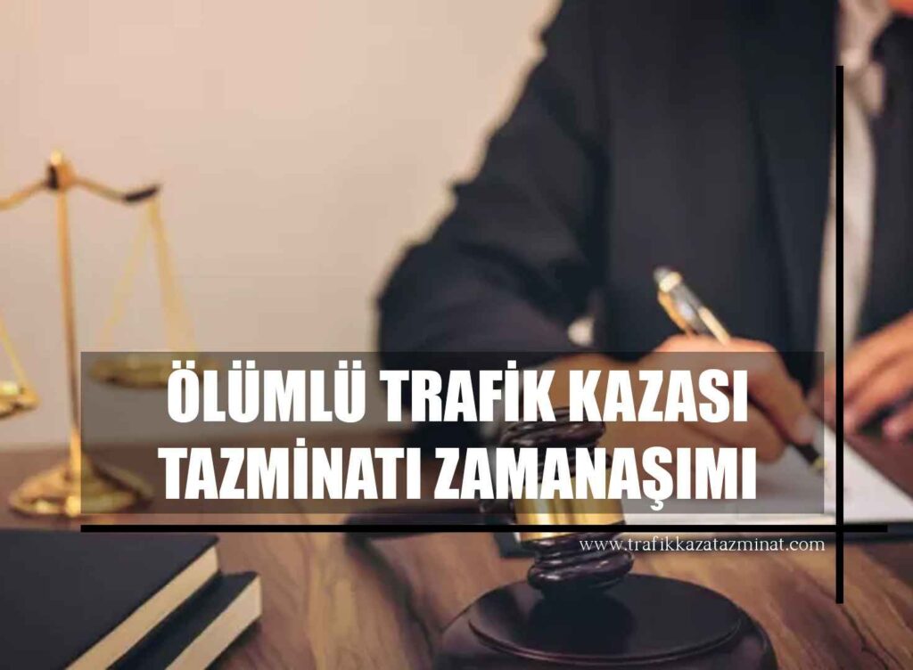Ölümlü Trafik Kazası Tazminatı Zamanaşımı