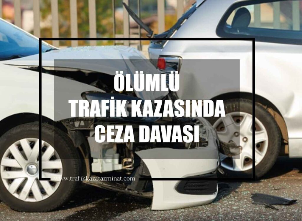 Ölümlü Trafik Kazasında Ceza Davası