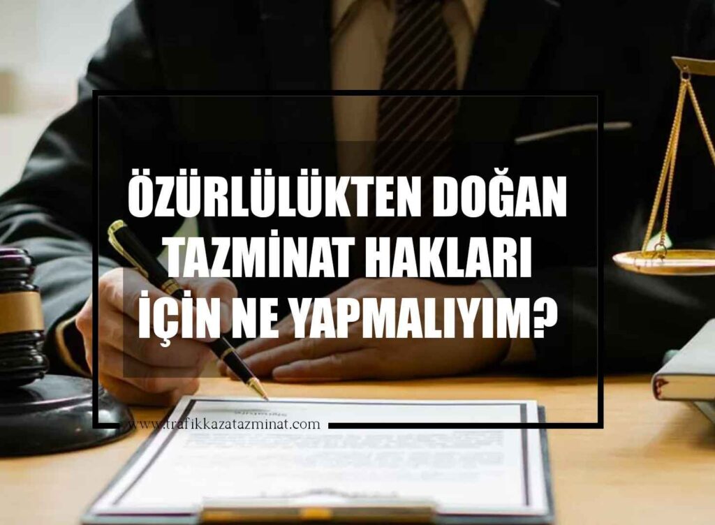 Özürlülükten Doğan Tazminat Hakları İçin Ne Yapmalıyım?