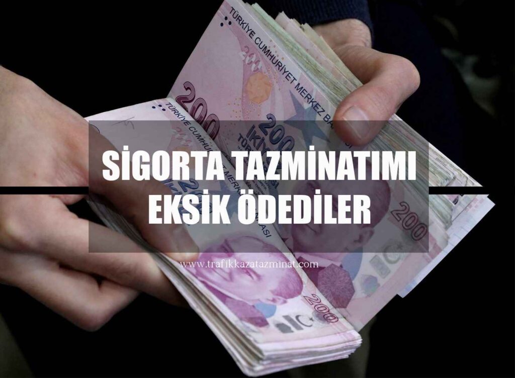 Sigorta Tazminatımı Eksik Ödediler