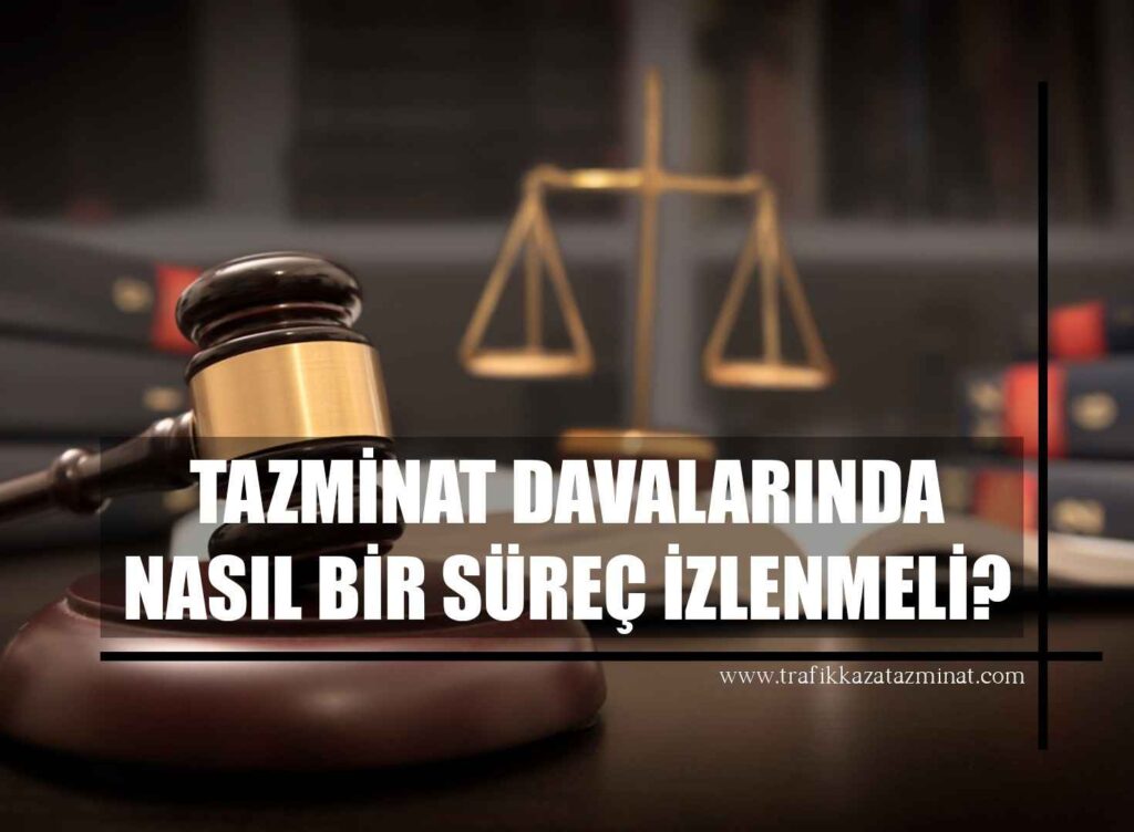 Tazminat Davalarında Nasıl Bir Süreç İzlenmeli?