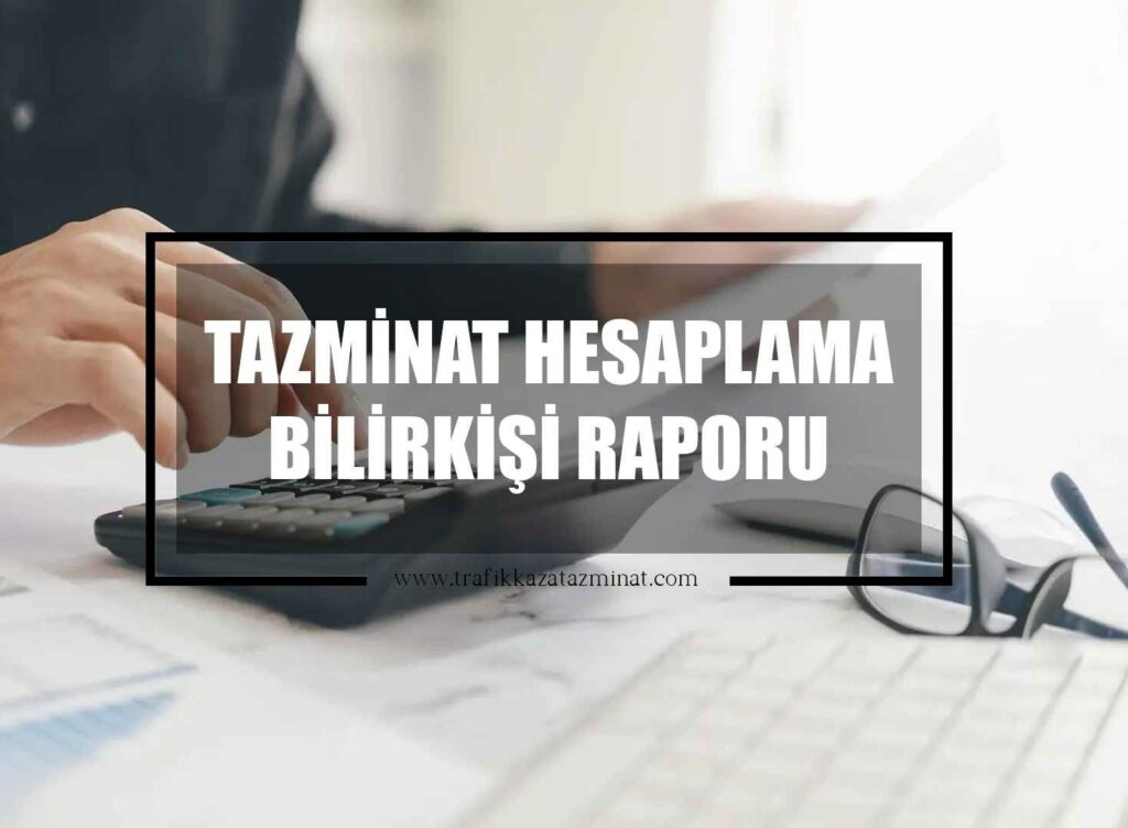 Tazminat Hesaplama Bilirkişi Raporu