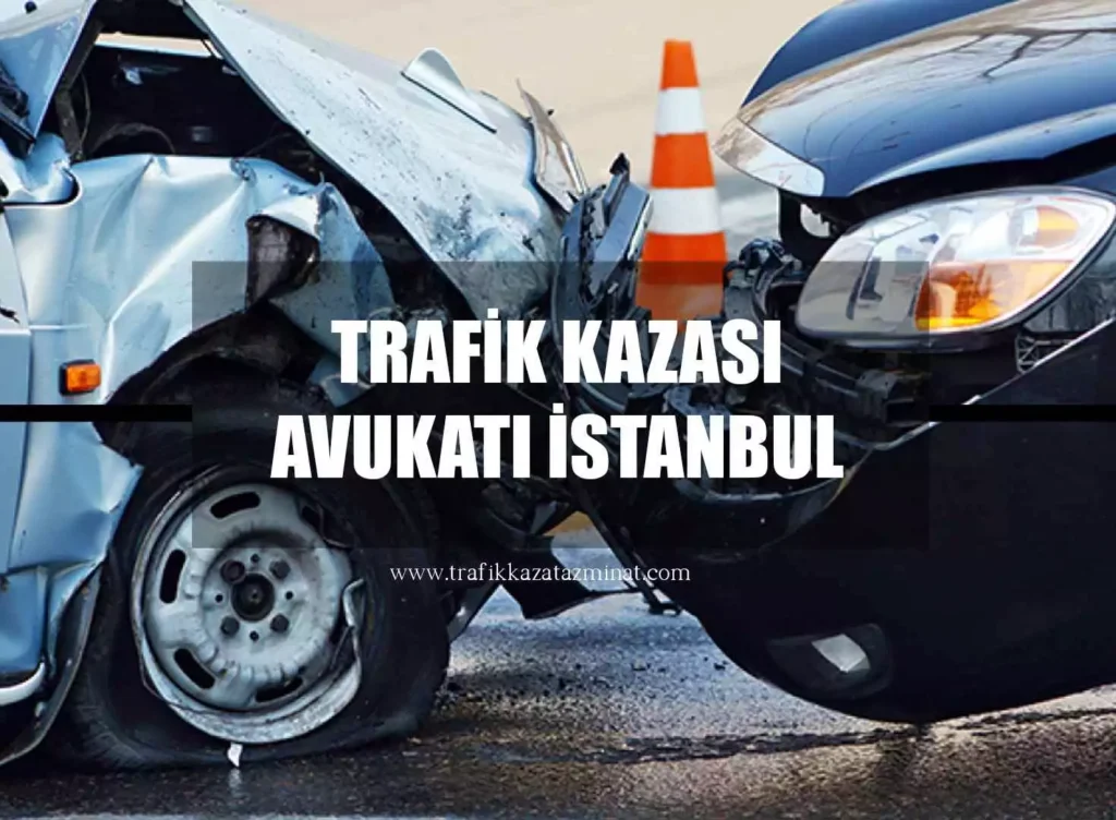 Trafik Kazası Avukatı İstanbul