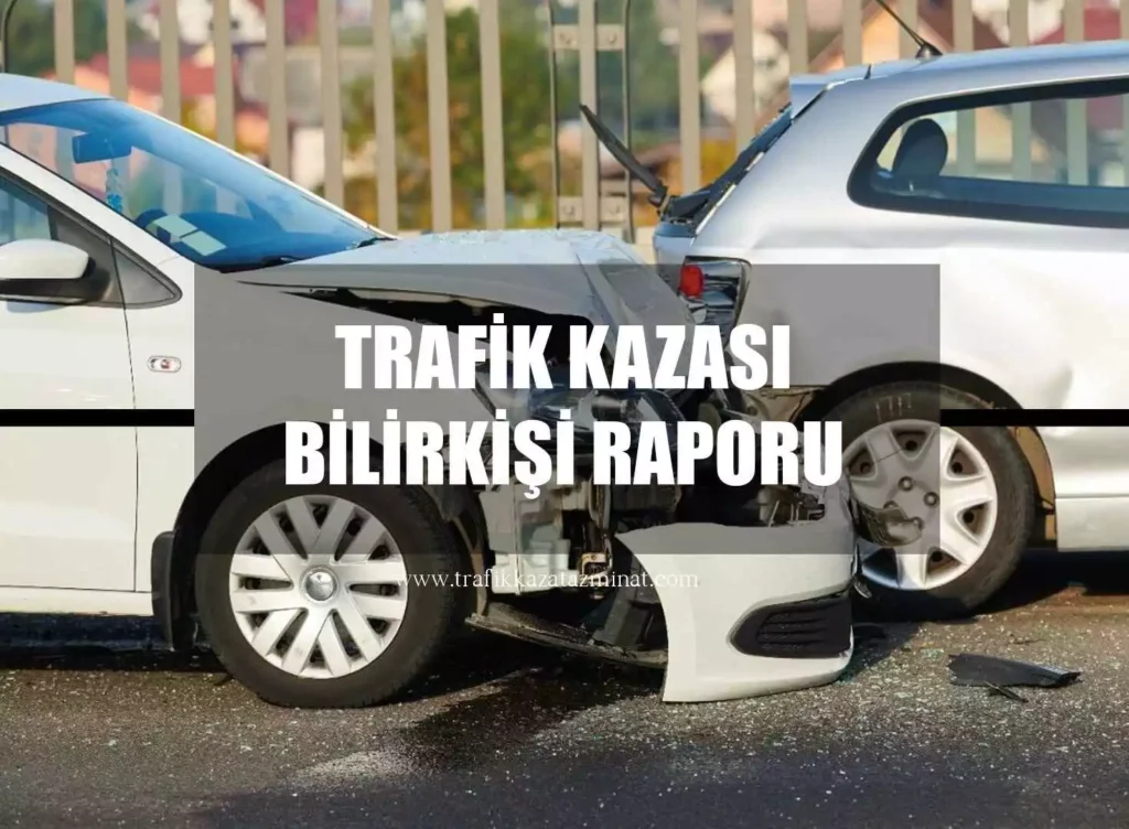 Trafik Kazası Bilirkişi Raporu