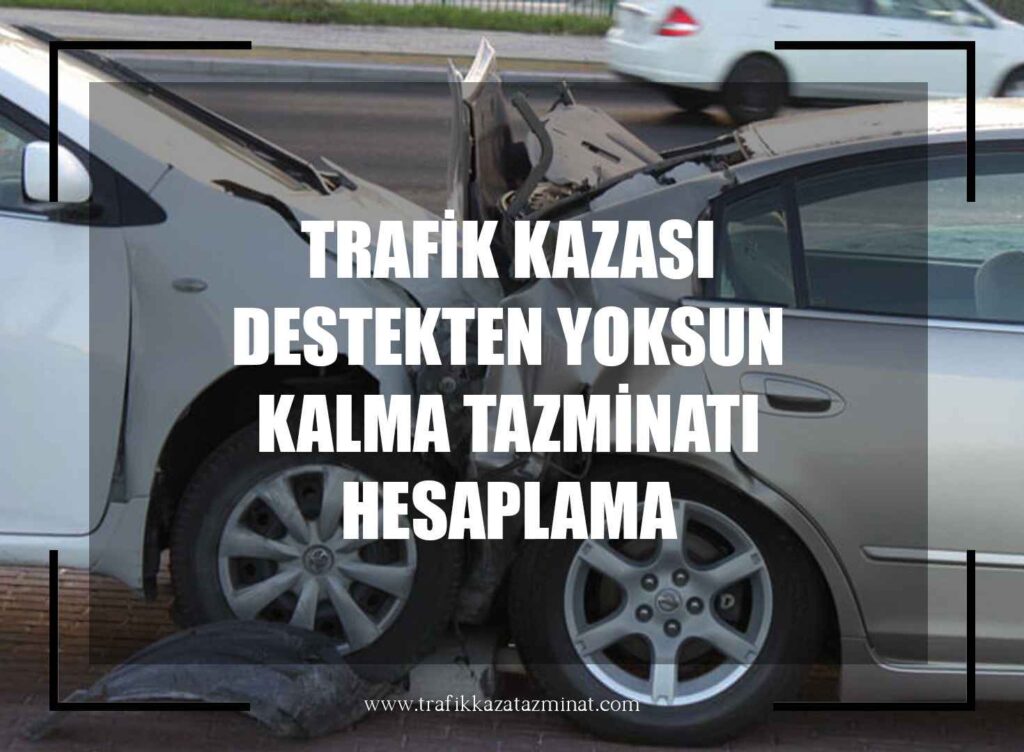 Trafik Kazası Destekten Yoksun Kalma Tazminatı Hesaplama
