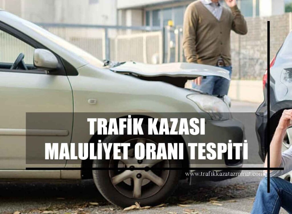 Trafik Kazası Maluliyet Oranı Tespiti