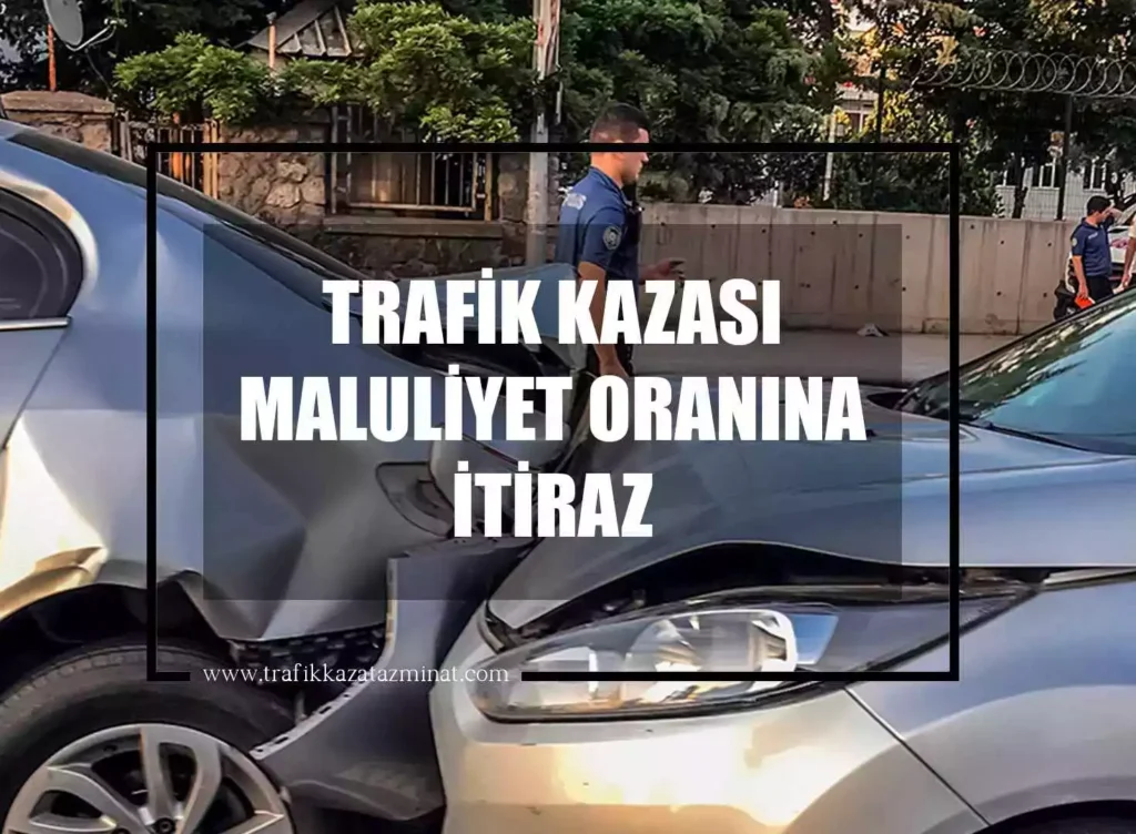 Trafik Kazası Maluliyet Oranına İtiraz