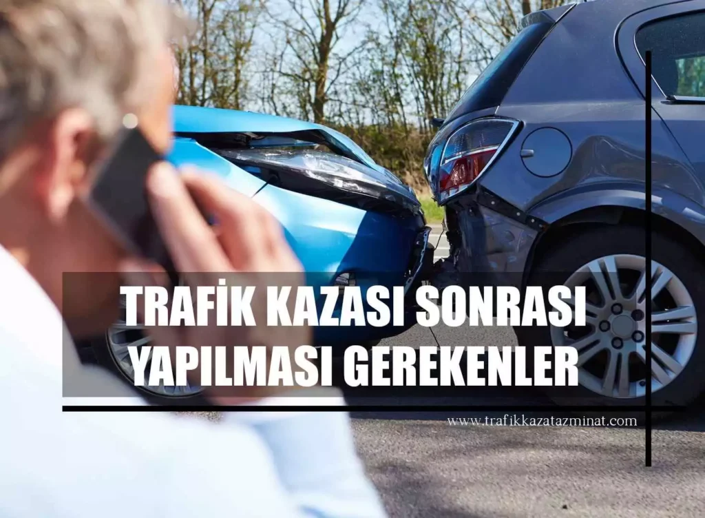 Trafik Kazası Sonrası Yapılması Gerekenler
