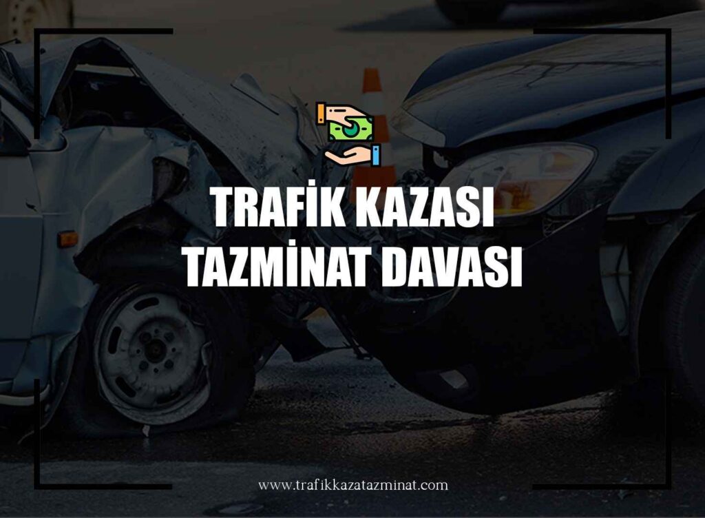 Trafik Kazası Tazminat Davası