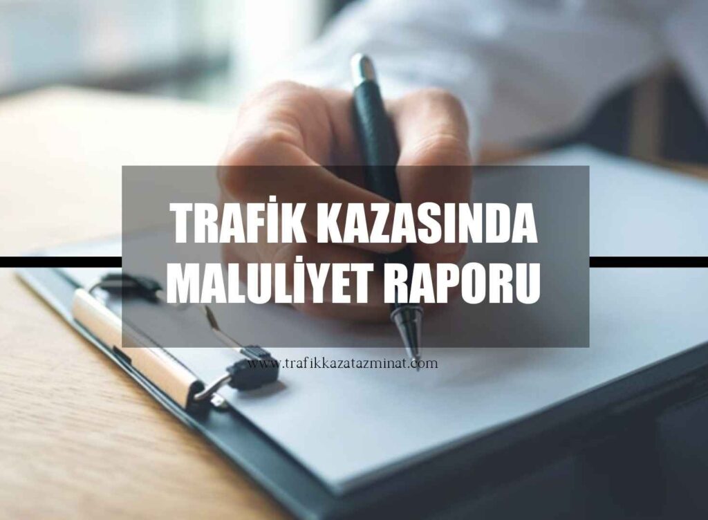 Trafik Kazasında Maluliyet Raporu