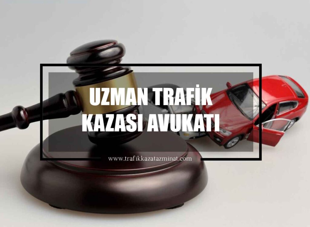 Uzman Trafik Kazası Avukatı