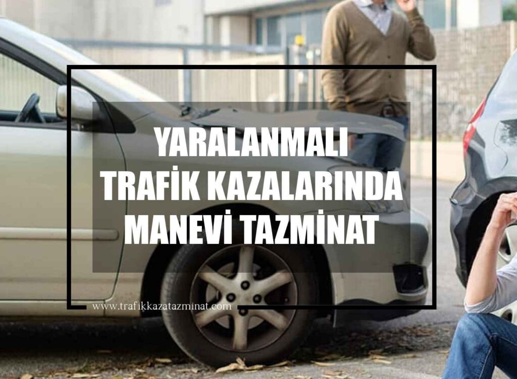 Yaralanmalı Trafik Kazalarında Manevi Tazminat