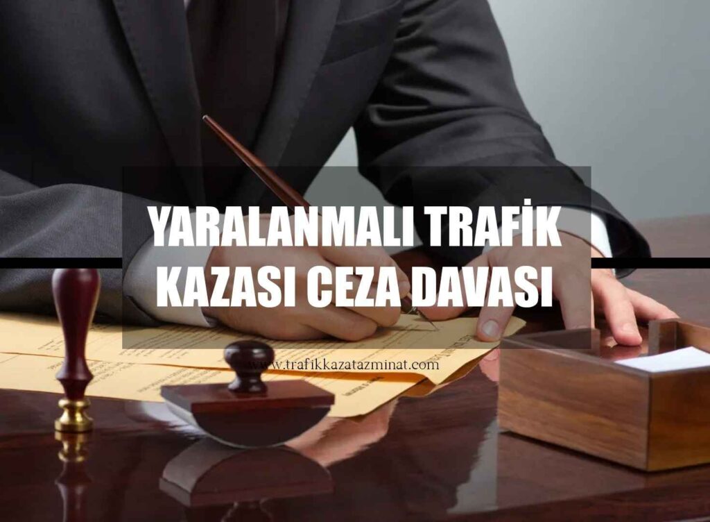 Yaralanmalı Trafik Kazası Ceza Davası